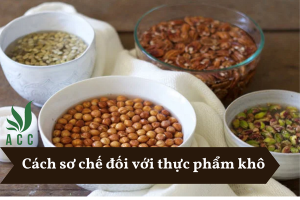Cách sơ chế đối với thực phẩm khô