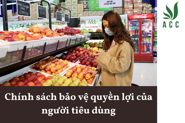 Chính sách bảo vệ quyền lợi của người tiêu dùng
