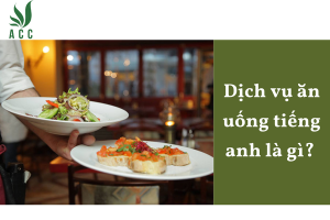 Dịch vụ ăn uống tiếng anh là gì