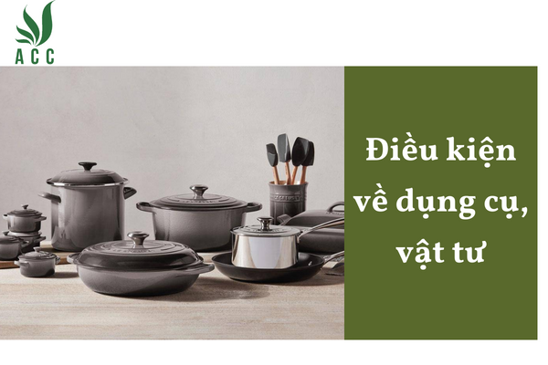 Điều kiện về dụng cụ, vật tư