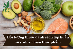 Đối tượng thuộc danh sách tập huấn vệ sinh an toàn thực phẩm