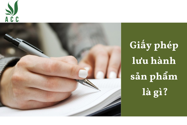 Giấy phép lưu hành sản phẩm là gì?