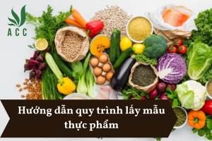 Hướng dẫn quy trình lấy mẫu thực phẩm