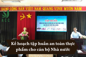 Kế hoạch tập huấn an toàn thực phẩm cho cán bộ Nhà nước