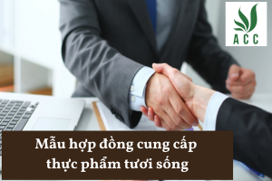 Mẫu hợp đồng cung cấp thực phẩm tươi sống