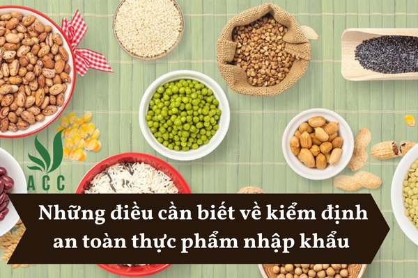 Những điều cần biết về kiểm định an toàn thực phẩm nhập khẩu