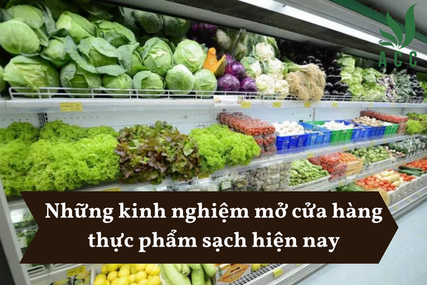 Những kinh nghiệm mở cửa hàng thực phẩm sạch hiện nay