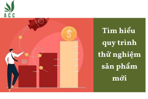 Tìm hiểu quy trình thử nghiệm sản phẩm mới