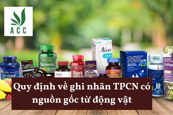 Quy định về ghi nhãn TPCN có nguồn gốc từ động vật