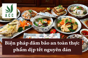 Biện pháp đảm bảo an toàn thực phẩm dịp tết nguyên đán