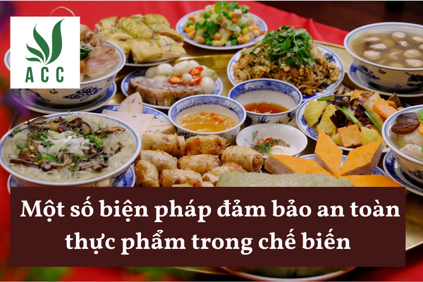 Một số biện pháp đảm bảo an toàn thực phẩm trong chế biến