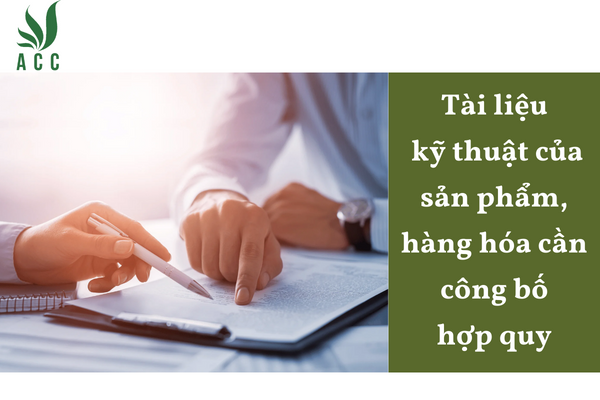 Tài liệu kỹ thuật của sản phẩm, hàng hóa cần công bố hợp quy