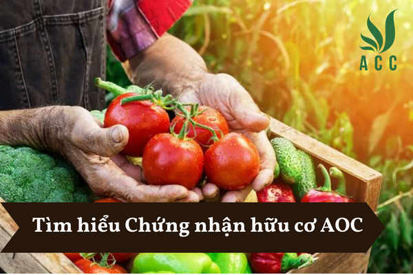 Tìm hiểu Chứng nhận hữu cơ AOC