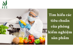 Tìm hiểu các tiêu chuẩn của phòng kiểm nghiệm sản phẩm