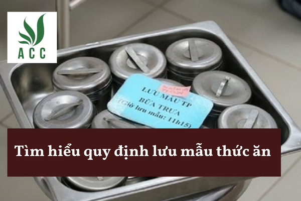 Tìm hiểu quy định lưu mẫu thức ăn