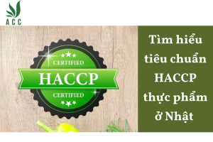 Tìm hiểu tiêu chuẩn HACCP thực phẩm ở Nhật