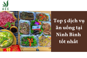 Top 5 dịch vụ ăn uống tại Ninh Bình tốt nhất