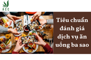 Tiêu chuẩn đánh giá dịch vụ ăn uống ba sao