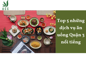Top 5 những dịch vụ ăn uống Quận 3 nổi tiếng
