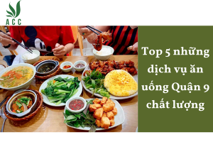 Top 5 những dịch vụ ăn uống Quận 9 chất lượng
