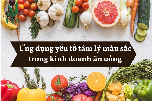Ứng dụng yếu tố tâm lý màu sắc trong kinh doanh ăn uống