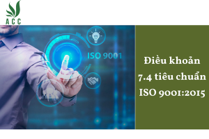 Điều khoản 7.4 tiêu chuẩn ISO 9001:2015