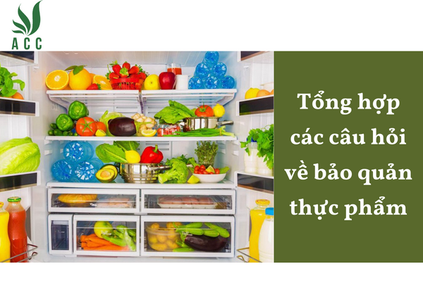 Tổng hợp các câu hỏi về bảo quản thực phẩm